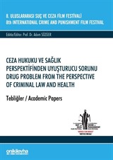 8. Uluslararası Suç ve Ceza Film Festivali 'Ceza Hukuku ve Sağlık Perspektifinden Uyuşturucu Sorunu' Tebliğler