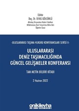 Uluslararası Taşıma Hukuku Konferansları Serisi - II - Uluslararası Deniz Taşımacılığında Güncel Gelişmeler Konferansı Tam Metin Bildiri Kitabı 2 Haziran 2022