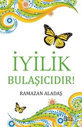 İyilik Bulaşıcıdır!