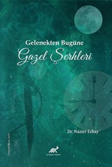 Gelenekten Bugüne Gazel Şerhleri