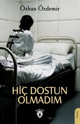 Hiç Dostun Olmadım