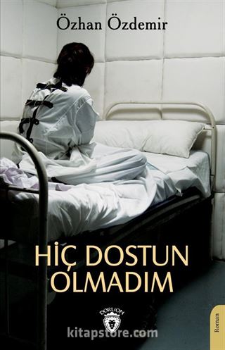 Hiç Dostun Olmadım