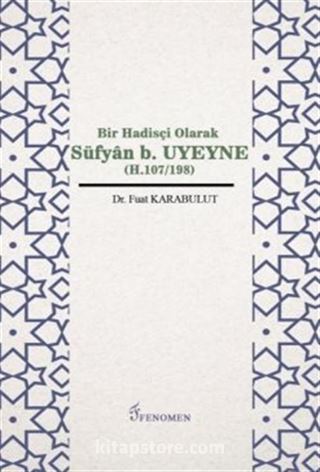 Bir Hadisçi Olarak Süfyan B. Uyeyne (H.107/198)