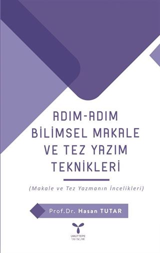 Adım Adım Bilimsel Makale ve Tez Yazım Teknikleri