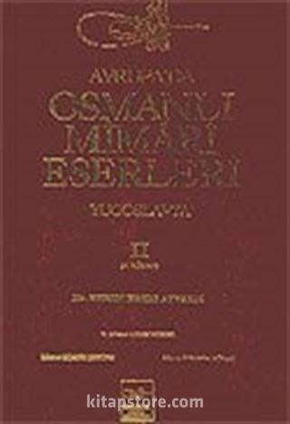 Avrupa'da Osmanlı Mimari Eserleri-Yugoslavya (2.cilt, 3.kitap)