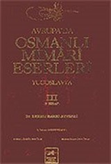 Avrupa'da Osmanlı Mimari Eserleri-Yugoslavya (3.cilt, 3.kitap)