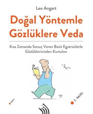 Doğal Yöntemle Gözlüklere Veda : Kısa Zamanda Sonuç Veren Basit Egzersizlerle Gözlüklerinizden Kurtulun