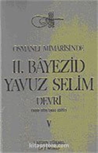 Osmanlı Mimarisinde II. Bayezid, Yavuz Selim Devri (5.cilt)