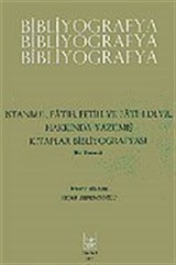 Bibliyografya / İstanbul, Fetih ve Fatih Devri Hakkında Yazılmış Kitaplar Bibliyografyası