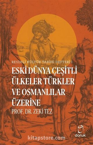 Eski Dünya Çeşitli Ülkeler Türkler ve Osmanlılar Üzerine / Resimli Kültür Tarihi Defteri 1