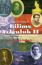 İnsanın Oluşumu ve Bilim Tarihi Üzerine Bir Söyleyişi-Roman / Yapay Zeka Bilge İle Bilime Yolculuk II