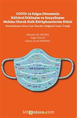 Covid-19 Salgın Döneminin Kültürel Etkileşim ve Sosyalleşme Mekanı Olarak Halk Kütüphanelerine Etkisi