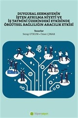 Duygusal Sermayenin İşten Ayrılma Niyeti ve İş Tatmini Üzerindeki Etkisinde Örgütsel Bağlılığın Aracılık Etkisi