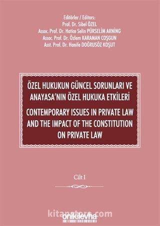 Özel Hukukun Güncel Sorunları ve Anayasa'nın Özel Hukuka Etkileri / Contemporary Issues In Private Law And The Impact Of The Constitution On Private Law (2 CİLT)