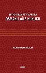 Şeyhülislam Fetvalarıyla Osmanlı Aile Hukuku