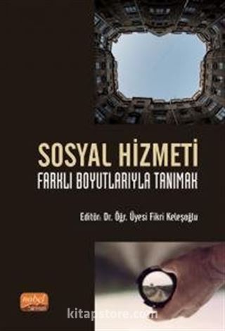 Sosyal Hizmeti Farklı Boyutlarıyla Tanımak