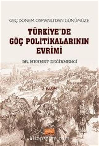 Geç Dönem Osmanlı'dan Günümüze Türkiye'de Göç Politikalarının Evrimi