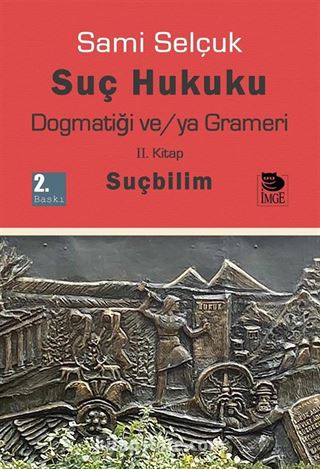 Suç Hukuku Dogmatiği ve/ya Grameri (2. Kitap-Suçbilim)