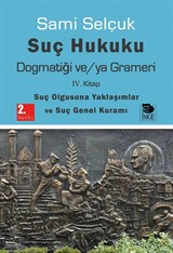 Suç Hukuku Dogmatiği ve/ya Grameri (4. Kitap - Suç Olgusuna Yaklaşımlar ve Suç Genel Kuramı)