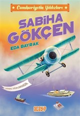 Sabiha Gökçen / Cumhuriyetin Yıldızları 2