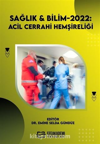 Sağlık - Bilim 2022: Acil Cerrahi Hemşireliği