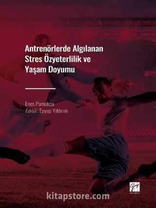 Antrenörlerde Algılanan Stres Özyeterlilik ve Yaşam Doyumu