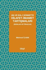 Şia ve Ehl-i Sünnette Hilafet-İmamet Tartışmaları (İddialar ve İtirazlar)