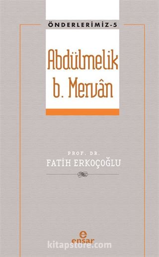 Abdülmelik B. Mervan / Önderlerimiz 5