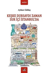 Keşke Dursaydı Zaman Sur İçi İstanbul'da