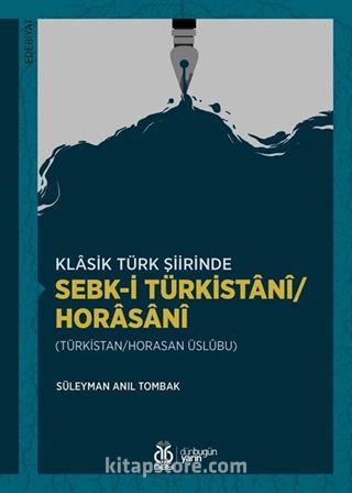 Klasik Türk Şiirinde Sebk-i Türkistanî/Horasanî (Türkistan/Horasan Üslûbu)