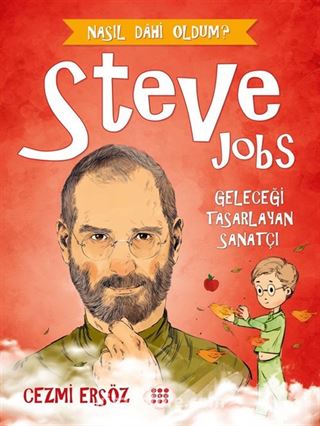 Steve Jobs - Geleceği Tasarlayan Sanatçı / Nasıl Dahi Oldum?