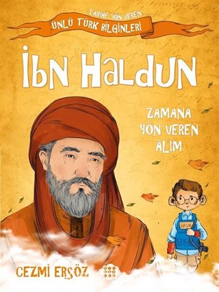 İbn Haldun - Zamana Yön Veren Alim / Tarihe Yön Veren Ünlü Türk Bilginleri