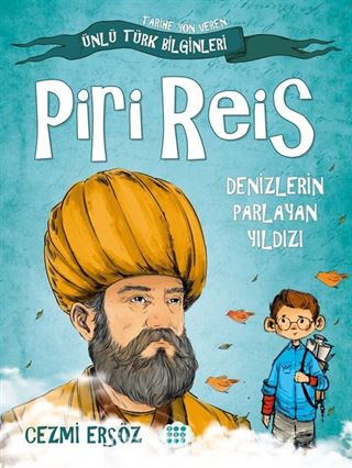 Piri Reis - Denizlerin Parlayan Yıldızı / Tarihe Yön Veren Ünlü Türk Bilginleri