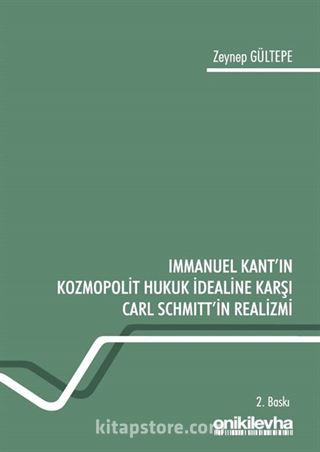 Immanuel Kant'ın Kozmopolit Hukuk İdealine Karşı Carl Schmitt'in Realizmi