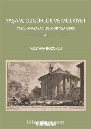 Yaşam, Özgürlük ve Mülkiyet - Yazılı Anayasacılığın Ortaya Çıkışı