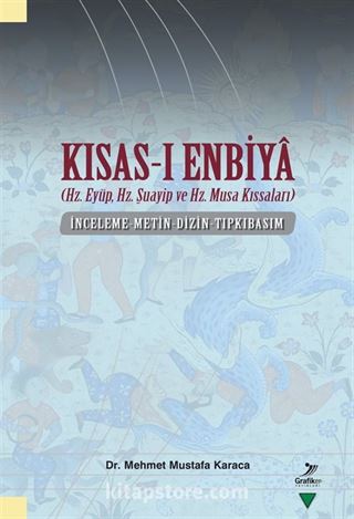 Kısas-ı Enbiya (Hz. Eyüp, Hz. Şuayip ve Hz. Musa Kıssaları) İnceleme-Metin-Dizin-Tıpkıbasım