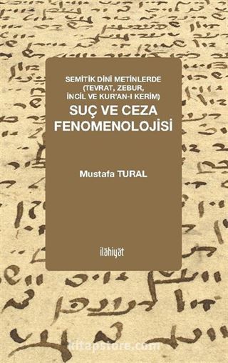 Semitik Dinî Metinlerde (Tevrat, Zebur, İncil ve Kur'an-ı Kerim) Suç ve Ceza Fenomenolojisi