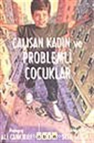 Çalışan Kadın Ve Problemli Çocuklar