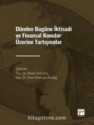 Dünden Bugüne İktisadi ve Finansal Konular Üzerine Tartışmalar