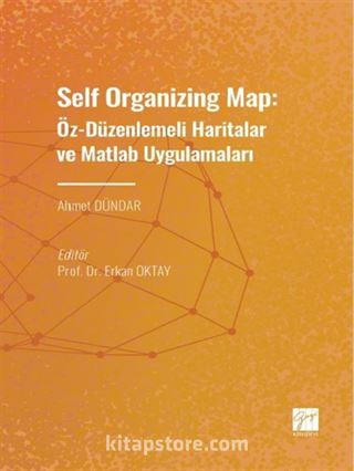 Self Organizing Map: Öz - Düzenlenmeli Haritalar ve Matlab Uygulamaları