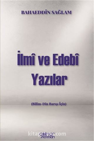 İlmî ve Edebî Yazılar (Bilim-Din Barışı İçin)