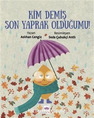 Kim Demiş Son Yaprak Olduğumu