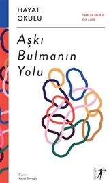 Aşkı Bulmanın Yolu / The School of Life / Hayat Okulu