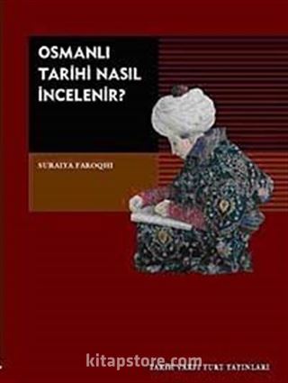 Osmanlı Tarihi Nasıl İncelenir?