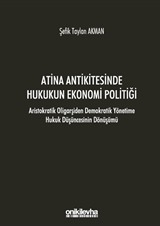 Atina Antikitesinde Hukukun Ekonomi Politiği - Aristokratik Oligarşiden Demokratik Yönetime Hukuk Düşüncesinin Dönüşümü