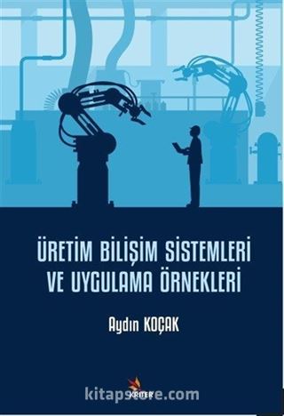 Üretim Bilişim Sistemleri ve Uygulama Örnekleri