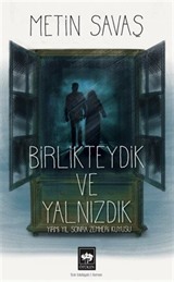 Birlikteydik ve Yalnızdık