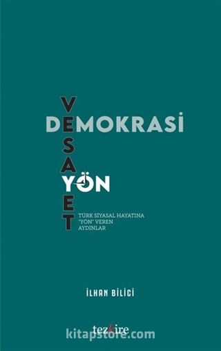 Demokrasi, Vesayet ve Yön (Türk Siyasal Hayatına Yön Veren Aydınlar)