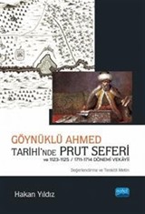 Göynüklü Ahmed Tarihi'nde Prut Seferi ve 1123-1125/1711-1714 Dönemi Vekayii (Değerlendirme ve Tenkitli Metin)