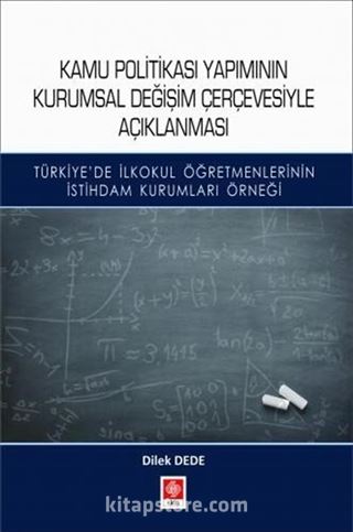 Kamu Politikası Yapımının Kurumsal Değişim Çerçevesiyle Açıklanması